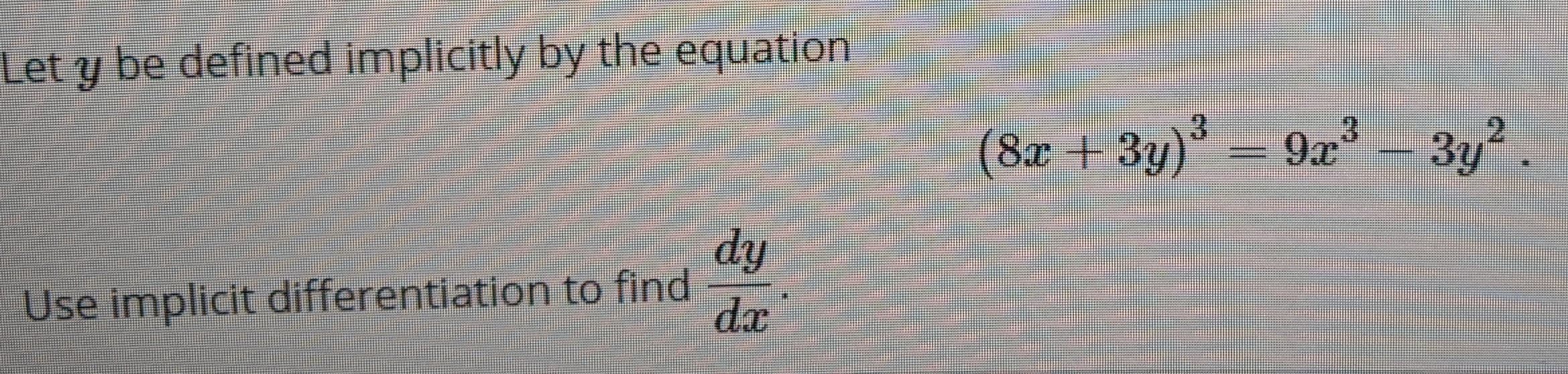 Let y be defined implicitly by the equation
(8x+3y)
9a- 3y2
dy
Use implicit differentiation to find
da
