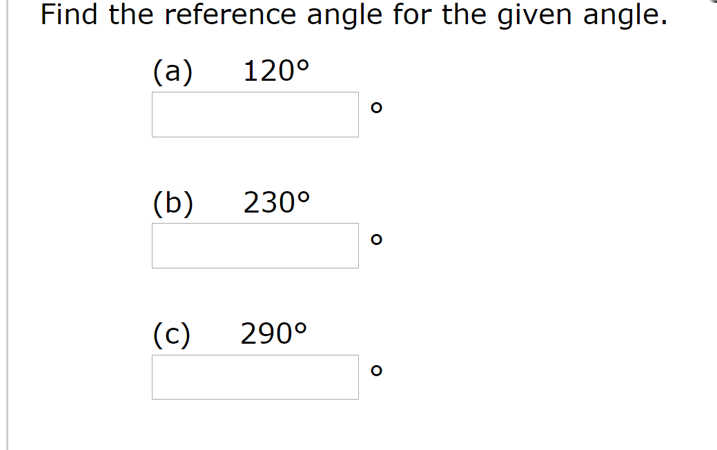 Find the reference angle for the given angle.
(а)
120°
(b)
230°
(c)
290°
