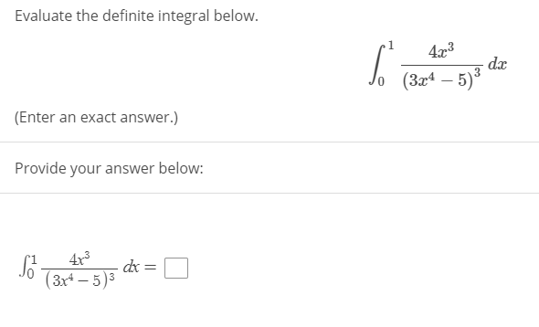 Evaluate the definite integral below.
4x3
dx
(3x4 – 5)
