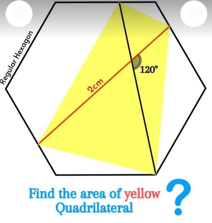 120°
2cm
Find the area of yellow
Quadrilateral
Regular Hexagon
