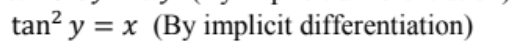 tan² y = x (By implicit differentiation)