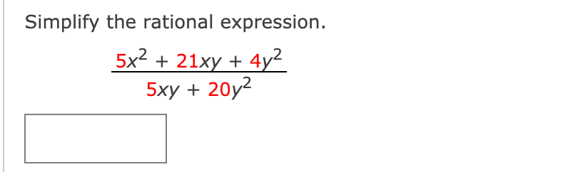 Simplify the rational expression.
5x2 + 21ху +
4y2
5ху +
20y2
