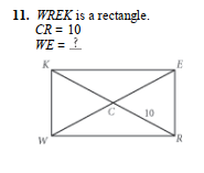11. WREK is a rectangle.
CR = 10
WE = ?
K
E
10
