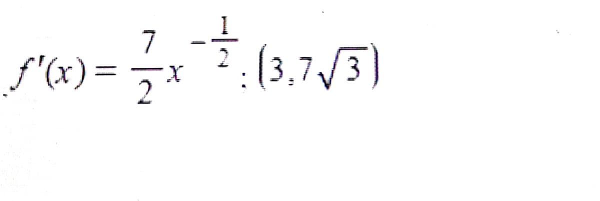 7
f'(x) = 7*
(3,7y
7/3
