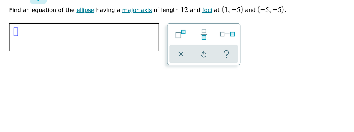 Find an equation of the ellipse having a major axis of length 12 and foci at (1, –5) and (-5, –5).
D=0
