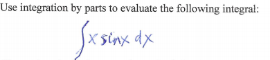 Use integration by parts to evaluate the following integral:
Sx sinx dx
