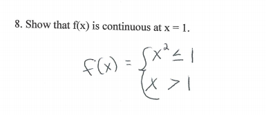 8. Show that f(x) is continuous at x = 1.
f(x) = {x*=/
X >l
%3D
