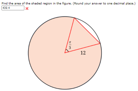 Find the area of the shaded region in the figure. (Round your answer to one decimal place.)
439.4
3
12
