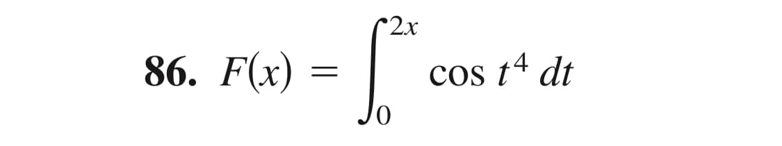 2x
86. F(x)
-cos t
0
