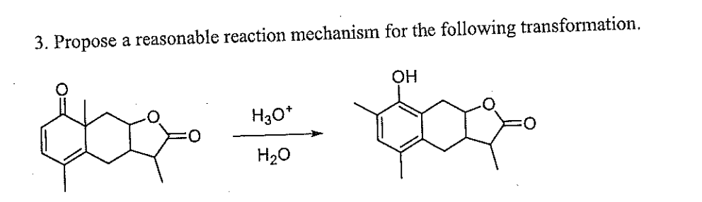 3. Propose a reasonable reaction mechanism for the following transformation.
محرم
H3O+
H₂O
OH