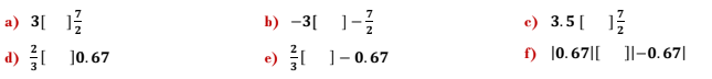 а) 3 1
b) -3[ ]-
e) 3.5[ 13
а) 10.67
e) 1-0.67
f) |0.67|[ ]1-0. 67|
