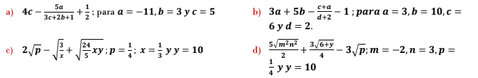 5a
1
c+a
b) За + 5b
6 y d = 2.
а) 4с
3 para a %3D -11,b %3D 3 ус%3D5
-1;para a %3D 3,b %3D 10, с 3D
Зс+2b+1
d+2
5/m²n?
3/6+y
o) 25-+xy:p=
yy = 10
d)
m = -2, n = 3, p =
2
yy:
= 10
