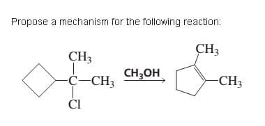 Propose a mechanism for the following reaction:
CH3
CH3
CH;OH
C-CH3
CH3
ČI
