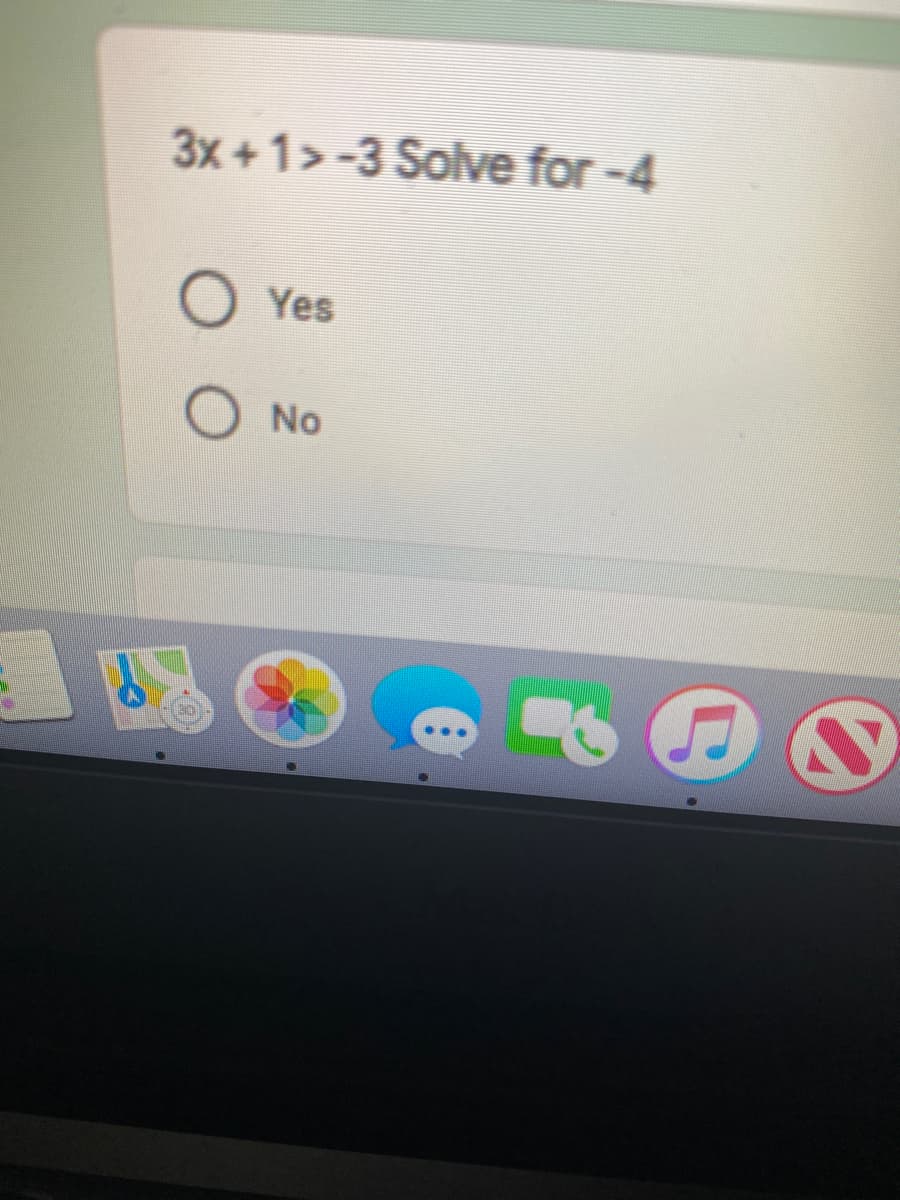 3x +1>-3 Solve for -4
Yes
No
