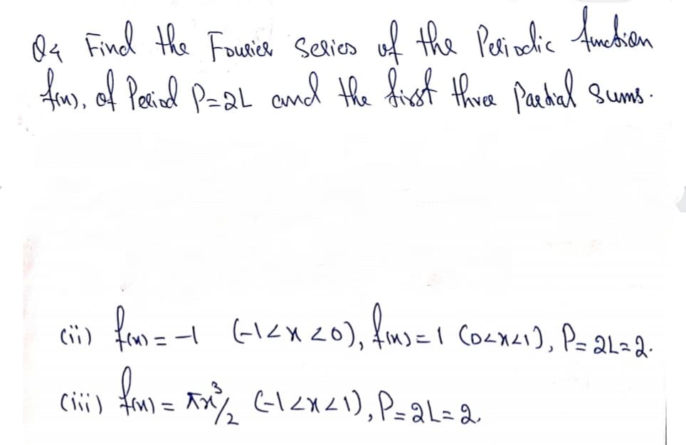 Qq Find the Fourie Serios of the Perinelic Ancbion
toms, of Pacied Paal cnd the fist thre Paebil Sums.
= 1
