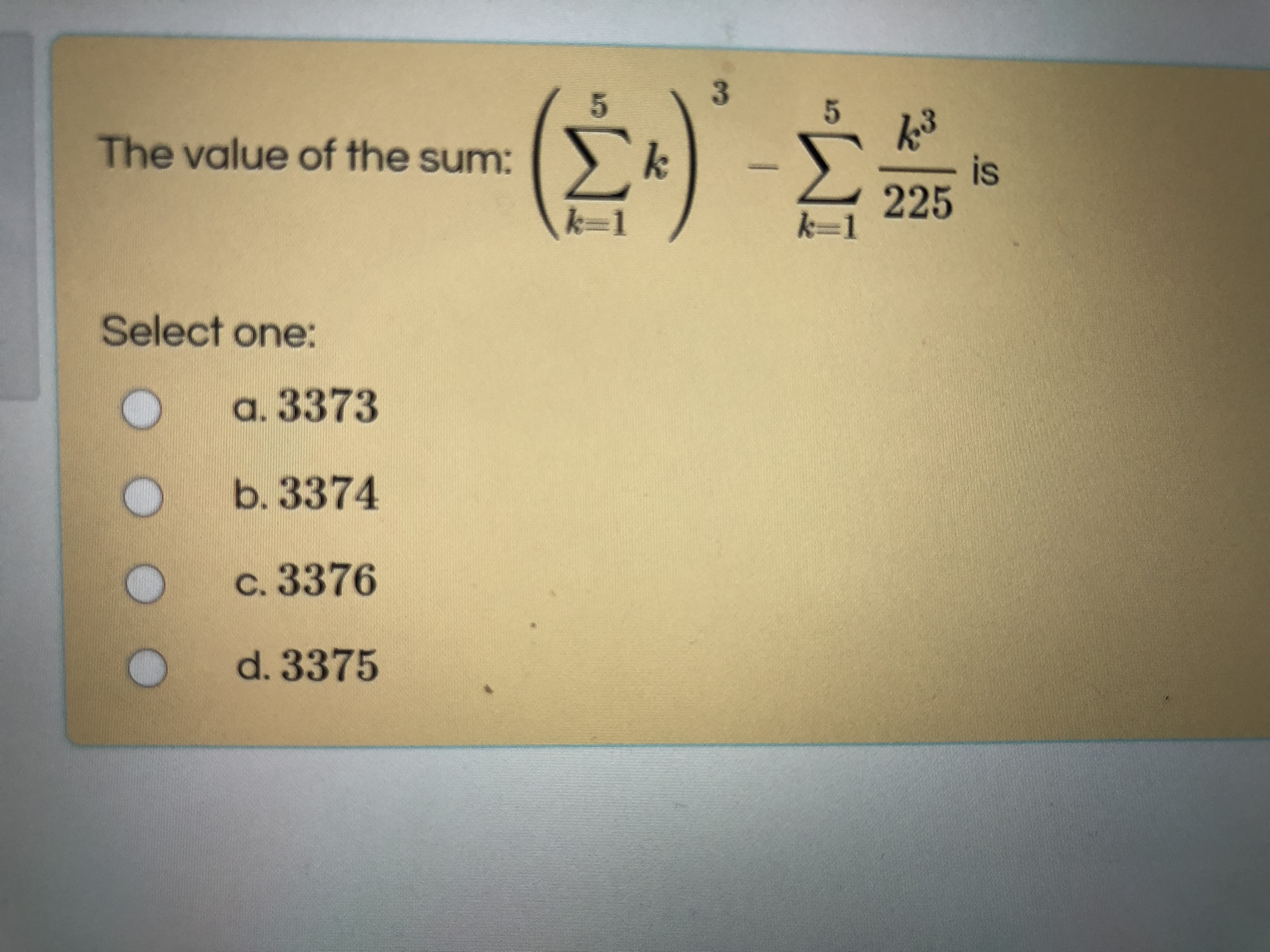 he value of the sum:
is
225
k=1
