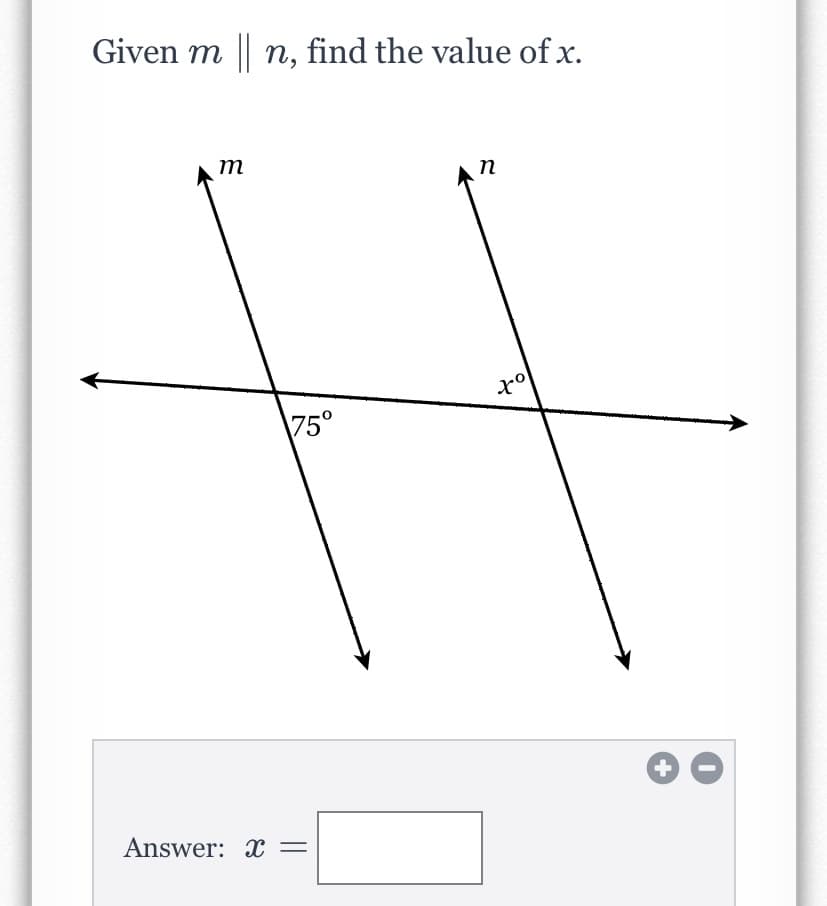 Given m || n, find the value of x.
m
п
\75°
Answer: x =
+
