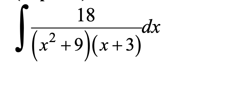 18
(x² +9) (x+3)
-dx