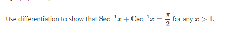 Use differentiation to show that Sec-lr + Csc 'r
for any a > 1.
2
I.
||

