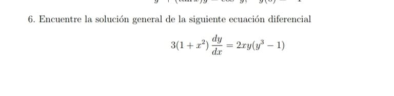 6. Encuentre la solución general de la siguiente ecuación diferencial
dy
2.ry(y – 1)
dx
3(1 + a)
