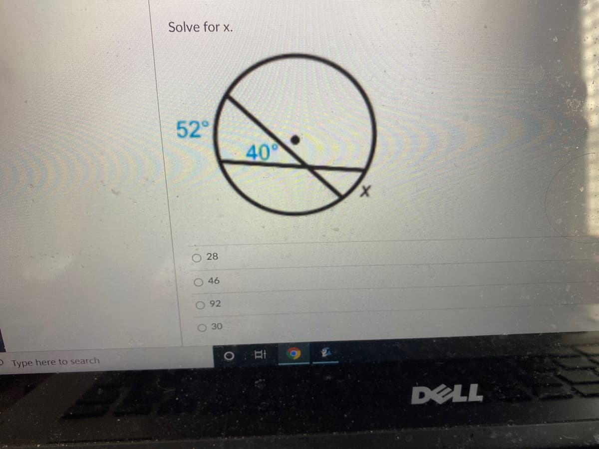 Solve for x.
52°
40
28
O 46
92
O 30
PType here to search
DELL
O OOO
