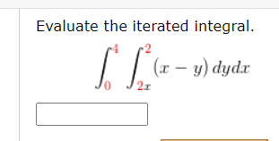 Evaluate the iterated integral.
(x – y) dyd.r
2r

