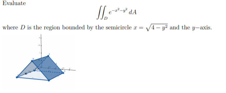 Evaluate
-교2 -
dA
where D is the region bounded by the semicircle a = /4- y? and the y-axis.
