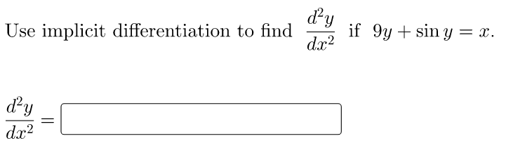 dy
if 9y + sin y = x.
dx2
Use implicit differentiation to find
dy
%3|
dx?
