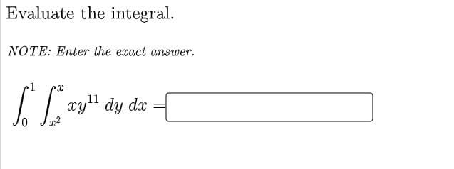 Evaluate the integral.
NOTE: Enter the exact answer.
1
I ry" dy da =
