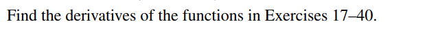 Find the derivatives of the functions in Exercises 17–40.
