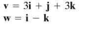 v = 3i + j + 3k
w = i - k
