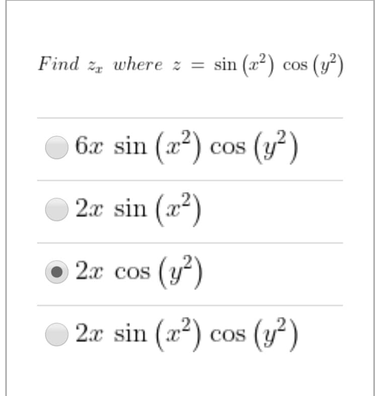 Find z where z = sin (x²) cos (y)
6æ sin (æ²) cos (y²)
2.x sin (æ²)
O 2.x cos (y*)
2x sin (x²) cos (y²)
