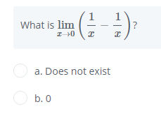 What is lim
?
a. Does not exist
O b. 0
