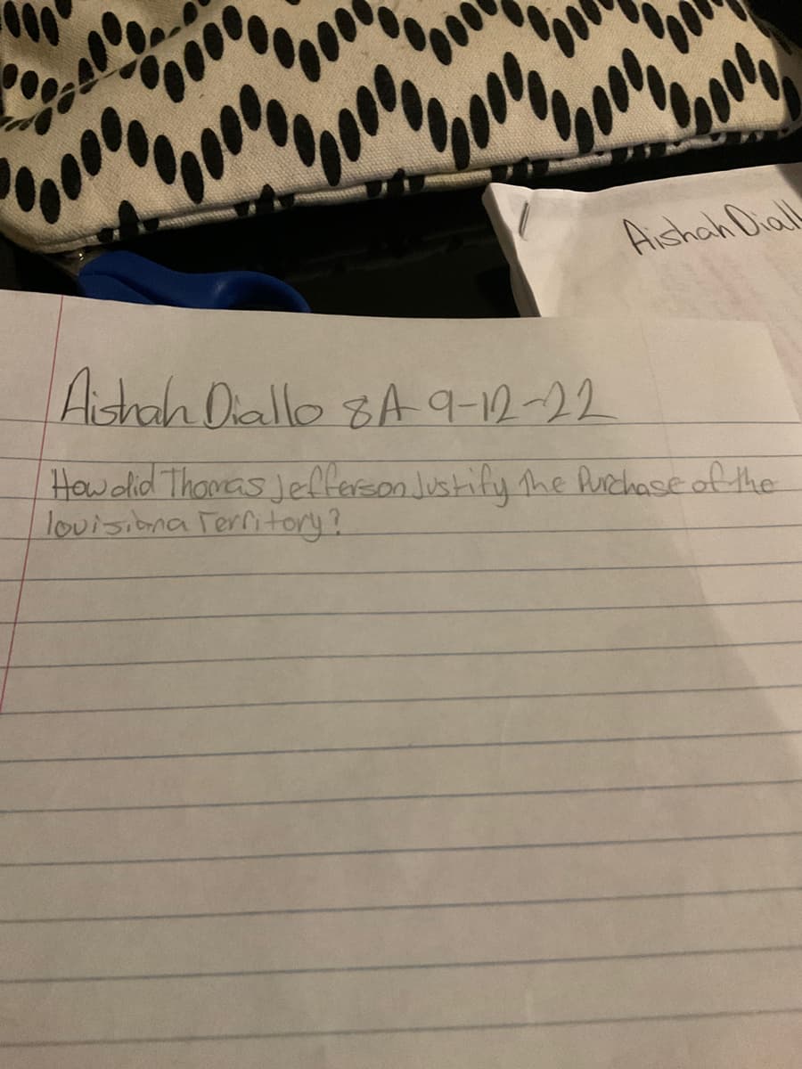 Aishah Diall
Aishah Diallo 8 A 9-12-22
How did Thomas Jefferson Justify the Purchase of the
louisiana Territory?