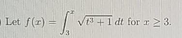 Let f(r) =
Vt3 +1 dt for r2 3.
3
