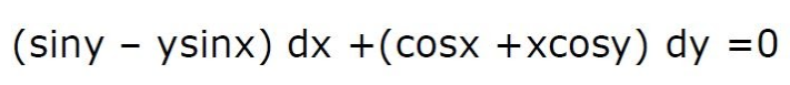 (siny - ysinx) dx +(cosx +xcosy) dy =0
