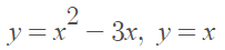 2
y = x - 3x, y=x
3r.
