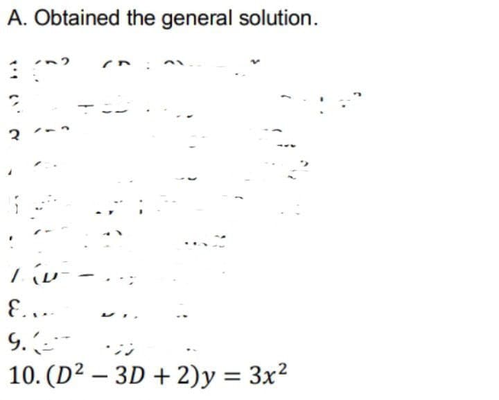 A. Obtained the general solution.
E...
10. (D² – 3D + 2)y = 3x²
|

