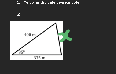 1. Solve for the unknown variable:
a)
400 m
350
375 m
