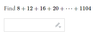 Find 8 + 12 + 16 + 20 + ··.+1104
