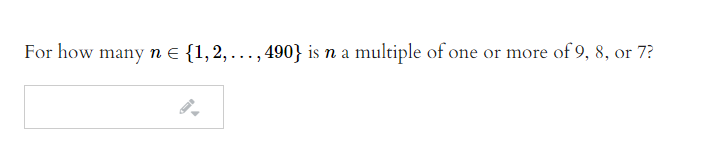 For how many n E {1,2, ..., 490} is na multiple of one or more of 9, 8, or 7?
