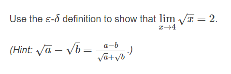 Use the ɛ-d definition to show that lim Va = 2.
(Hint: Vā – Vb =
Vatvo
a-b
