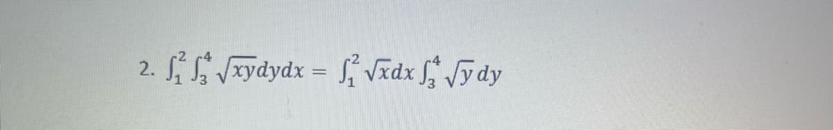 2. ₁²√xydydx = ²√xdx √ydy