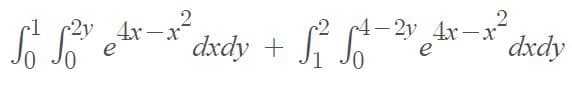 -2y 4r-x
dxdy + J J
-2 4-2y 4x–x*
dxdy
e
e
