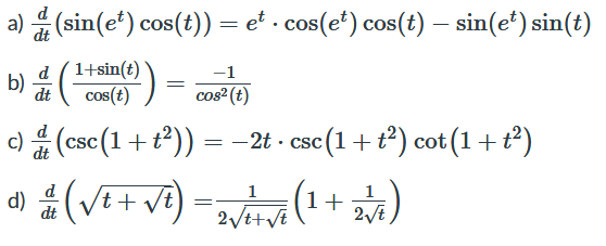 a) (sin(e') cos(t)) = e . cos(e*) cos(t) – sin(e*) sin(t)
(
1+sin(t)
cos(t)
d
-1
b)
dt
cos? (t)
(csc(1+t²)) = –2t · csc (1+ t?) cot (1+ t²)
d
d
+
Vt)
1
1+
dt
