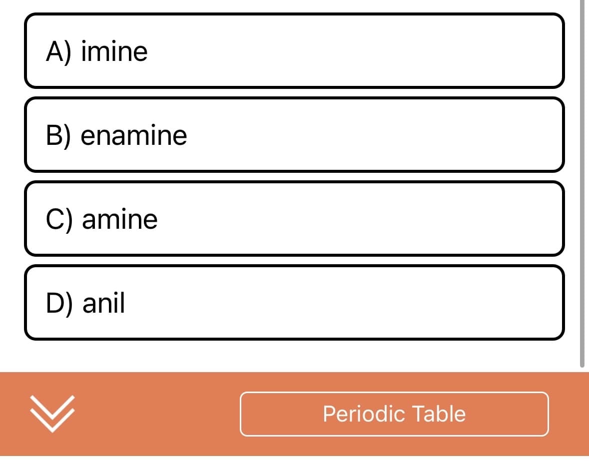 A) imine
B) enamine
C) amine
D) anil
11
Periodic Table