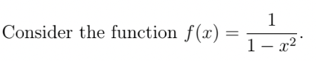 Consider the function f(x)
1
1-x²