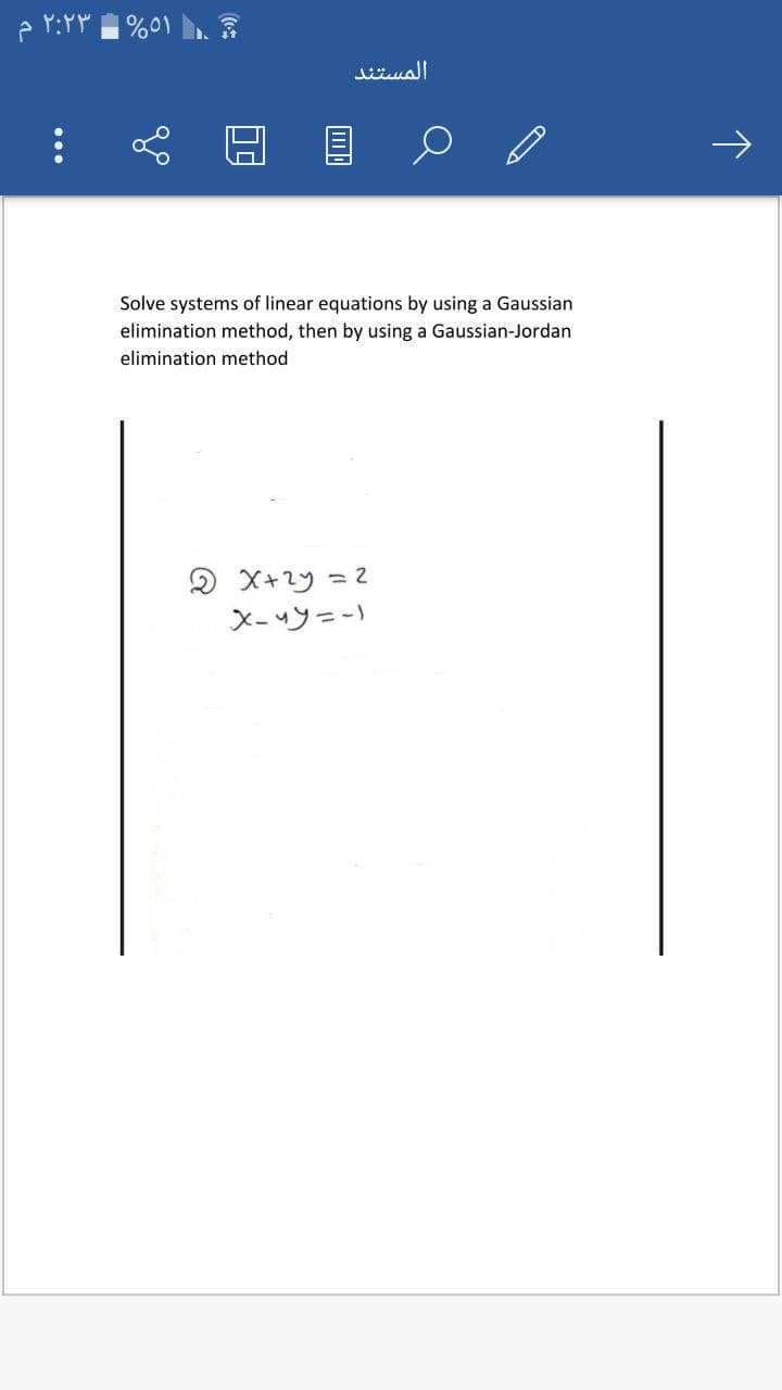 المستند
目
Solve systems of linear equations by using a Gaussian
elimination method, then by using a Gaussian-Jordan
elimination method
X-ツニ-)
2 = +X G
...
