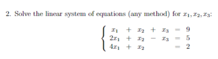 2. Solve the linear system of equations (any method) for I1, 12, E3:
I1 + 12 + I3
2x1 + 12
4x1 + 12
I3
2
