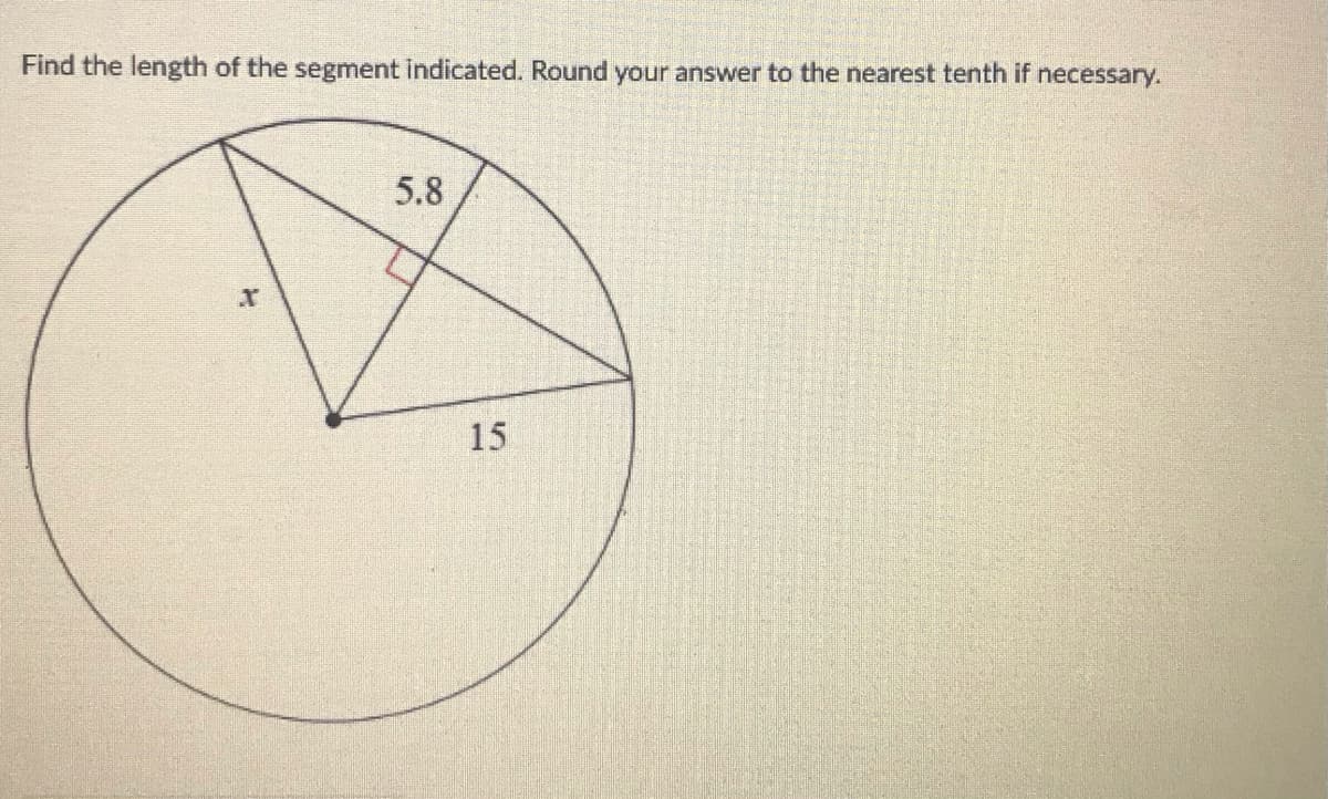 Find the length of the segment indicated. Round your answer to the nearest tenth if necessary.
5.8
15
